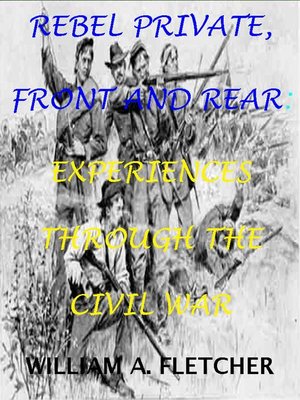 cover image of Rebel Private, Front and Rear. Experiences Through the Civil War.